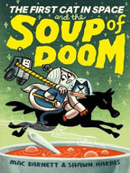 First Cat in Space and the Soup of Doom, The : hardcover