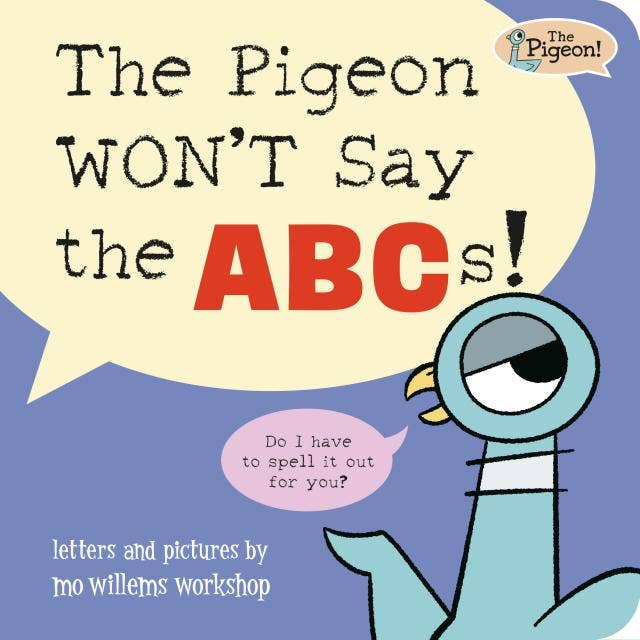 The Pigeon WON’T Say the ABCs!