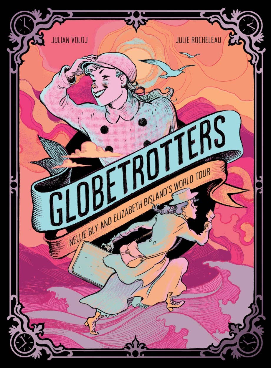 Globetrotters: Nellie Bly and Elizabeth Bisland's World Tour