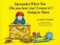 Alexander, Who's Not (Do You Hear Me? I Mean It!) Going to Move by Judith Viorst