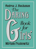 Daring Book for Girls, The: Andrea J. Buchanan