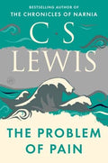 Problem of Pain, The : C. S. Lewis