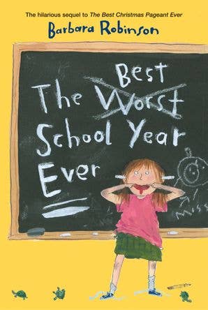 Best School Year Ever, The : Barbara Robinson