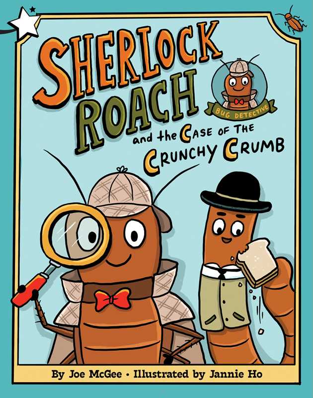 Sherlock Roach and the Case of the Crunchy Crumb by Joe McGee