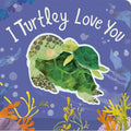 I Turtley Love You