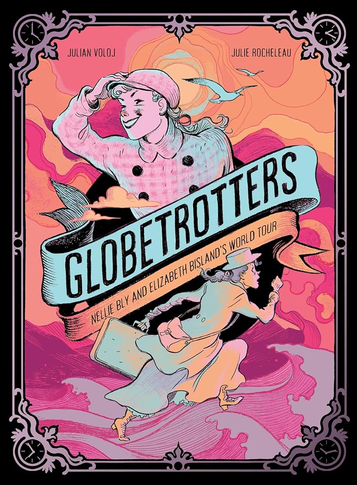 Globetrotters: Nellie Bly and Elizabeth Bisland's World Tour: A Graphic Novel cover image