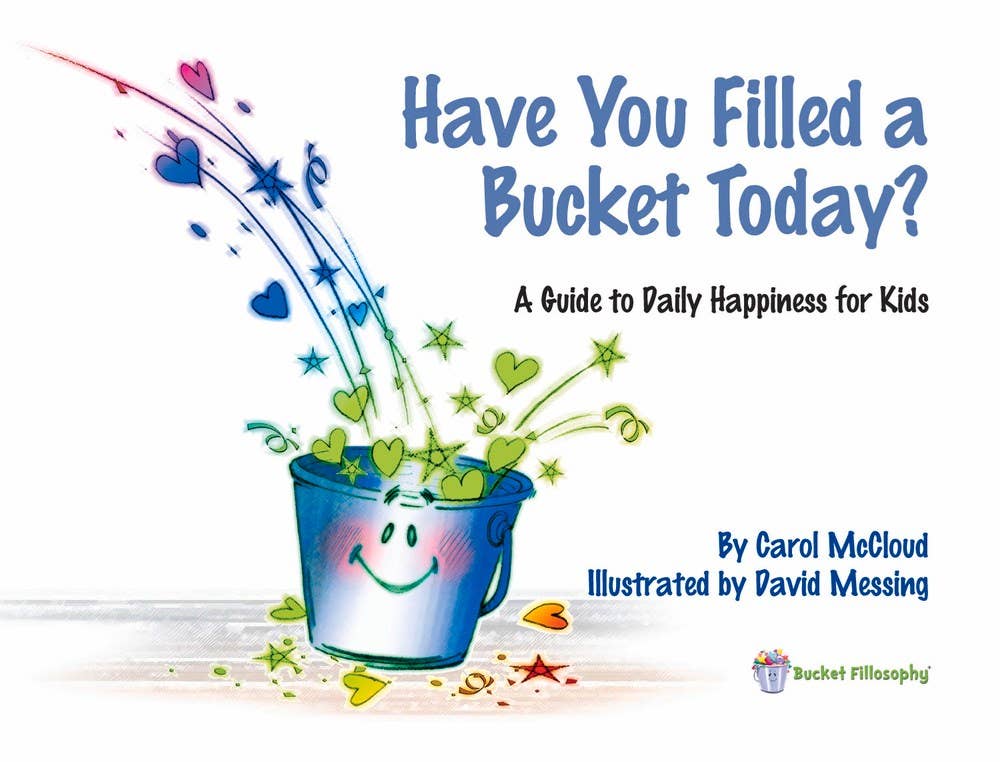 Have You Filled a Bucket Today?