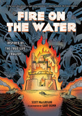 Fire on the Water: Inspired by True-Life Tragedy