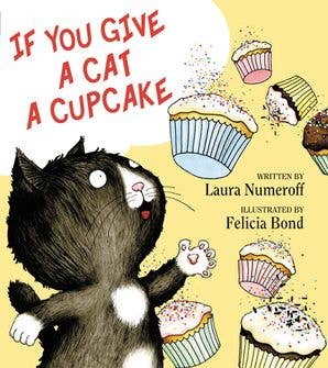 If You Give a Cat a Cupcake: Laura Numeroff